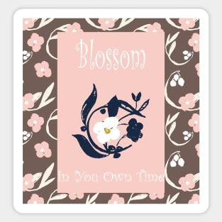 Blossom In Your Own Time. Sticker